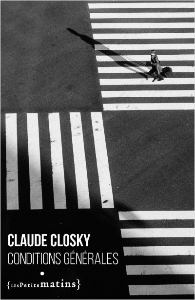 Claude Closky, ‘Conditions générales,’ 2022-2023, Paris: Les Petits Matins (https://www.lespetitsmatins.fr/collections/litterature/les-grands-soirs/298-conditions-generales.html), 256 pages, 20 x 13 x 2 cm. Claude Closky, ‘Conditions générales,’ 2022-2023, Paris: Les Petits Matins (https://www.lespetitsmatins.fr/collections/litterature/les-grands-soirs/298-conditions-generales.html), 256 pages, 20 x 13 x 2 cm.